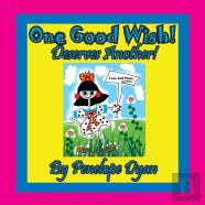 One Good Wish! Deserves Another!