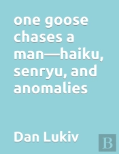 One Goose Chases A Man-Haiku, Senryu, And Anomalies