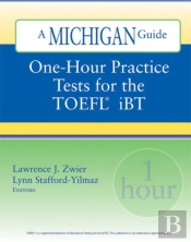 One-Hour Practice Tests For The Toefl  Ibt