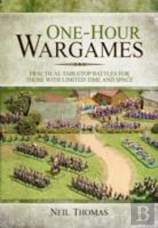 One-Hour Wargames: Practical Tabletop Battles For Those With Limited Time And Space
