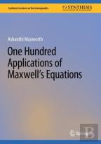 One Hundred Applications Of Maxwellâ€™S Equations