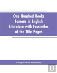 One Hundred Books Famous In English Literature With Facsimiles Of The Title Pages