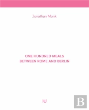 One Hundred Meals Between Rome And Berlin