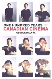 One Hundred Years Of Canadian Cinema