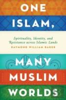 One Islam, Many Muslim Worlds