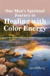 One Man'S Spiritual Journey To Healing With Color Energy