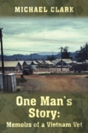 One Man'S Story: Memoirs Of A Vietnam Ve