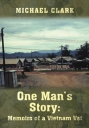 One Man'S Story: Memoirs Of A Vietnam Ve