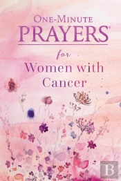 One-Minute Prayers For Women With Cancer
