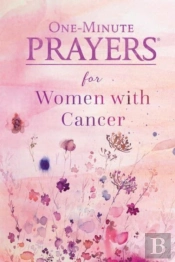 One-Minute Prayers For Women With Cancer