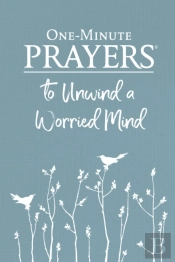 One-Minute Prayers To Unwind A Worried Mind