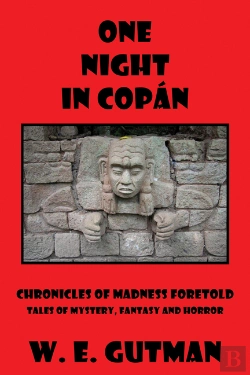 Bertrand.pt - One Night In Copan: Chronicles Of Madness Foretold Tales Of Mystery, Fantasy And Horror