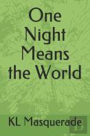 One Night Means The World