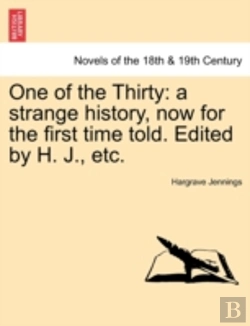 Bertrand.pt - One Of The Thirty: A Strange History, Now For The First Time Told. Edited By H. J., Etc.