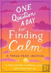 One Question A Day For Finding Calm: A Three-Year Journal