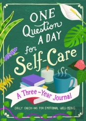 One Question A Day For Self-Care: A Three-Year Journal