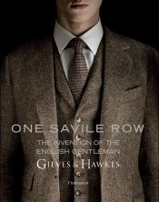 One Savile Row : Gieves & Hawkes : The Invention Of The English Gentleman
