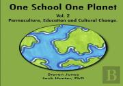 One School One Planet Vol. 2: Permaculture, Education And Cultural Change