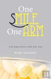 One Smile, One Arm: Life Experiences With One Arm