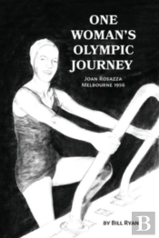 One Woman'S Olympic Journey: Joan Rosazz