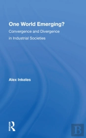 One World Emerging? Convergence And Divergence In Industrial Societies