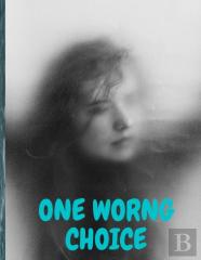 One Wrong Choice