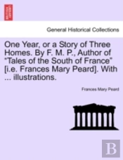 One Year, Or A Story Of Three Homes. By