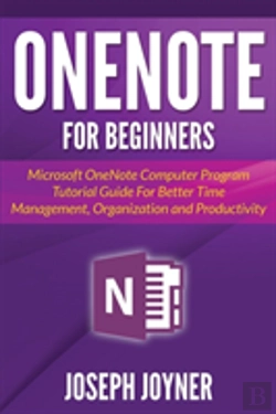 Bertrand.pt - Onenote For Beginners: Microsoft Onenote Computer Program Tutorial Guide For Better Time Management, Organization And Productivity