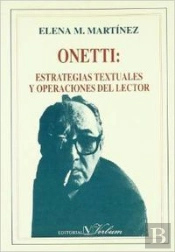 Onetti: Estrategias Textuales Y Operaciones Del Lector
