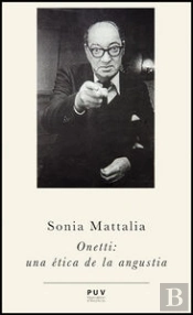 Onetti: Una Ética De La Angustia