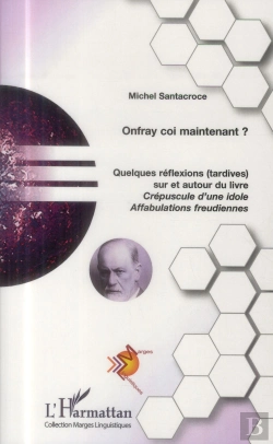 Bertrand.pt - Onfray Coi Maintenant ? Quelques Réflexions Tardives Sur Et Autour Du Livre Crépuscule D'Une Idole ; Affabulations Freudiennes