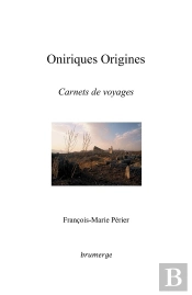 Oniriques Origines ; Carnets De Voyages