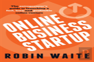 Online Business Startup - The Entrepreneur'S Guide To Launching A Fast, Lean And Profitable Online Venture