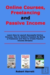 Online Courses, Freelancing And Passive Income