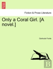 Only A Coral Girl. (A Novel.)
