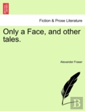 Only A Face, And Other Tales.