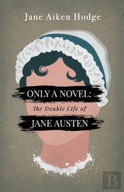 Only A Novel: The Double Life Of Jane Austen