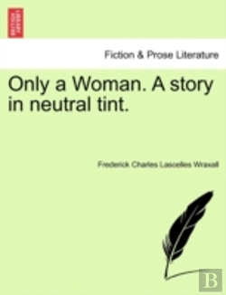 Bertrand.pt - Only A Woman. A Story In Neutral Tint.