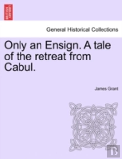 Bertrand.pt - Only An Ensign. A Tale Of The Retreat From Cabul.