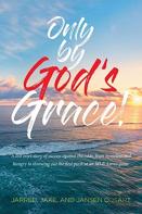 Only By God'S Grace
