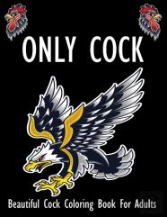 Only Cock, Beautiful Cock Coloring Book For Adults