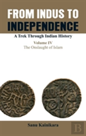 Only From Indus To Independence- A Trek Through Indian History
