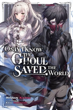 Bertrand.pt - Only I Know The Ghoul Saved The World, Vol. 1 (Light Novel)