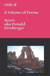 Only If: A Volume Of Poems