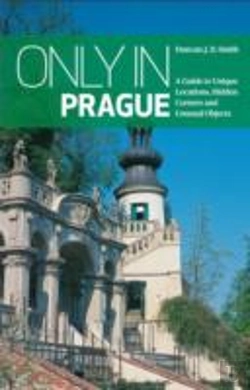 Bertrand.pt - Only In Prague: A Guide To Unique Locations, Hidden Corners And Unusual Objects