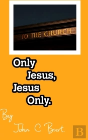 Only Jesus, Jesus Only.
