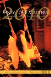 Only Love Matters: A Spiritual Journal I