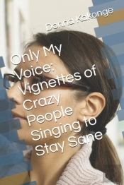 Only My Voice: Vignettes Of Crazy People