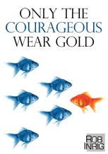 Only The Courageous Wear Gold