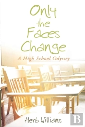 Only The Faces Change (A High School Odyssey)